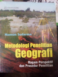 Metodologi Penelitian Geografi : Ragam Perspektif dan Prosedur Penelitian