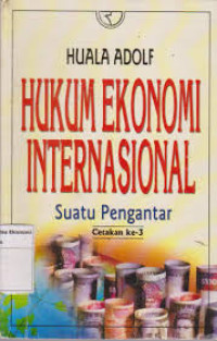 Hukum Ekonomi Inernasional:Suatu Pengantar Cetakan ke 3