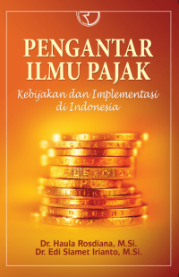 Pengantar Ilmu Pajak:Kebijakan Dan Implementasi di Indonesia