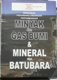 Peraturan Perundang-Undangan Pertambangan Minyak dan Gas Bumi&Mineral dan Batubara