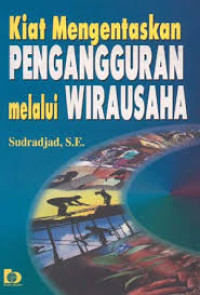 Kiat Mengentaskan Pengangguran Melalui Wirausaha