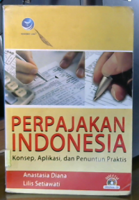 Perpajakan Indonesia:Konsep Aplikasi dan Penuntun Praktis