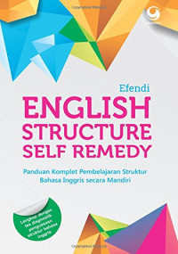 English Structure Self Remedy: Panduan Komplet Pembelajaran Struktur Bahasa Inggris Secara Alami