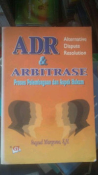 ADR dan arbitrase proses pelembagaan dan aspek hukum