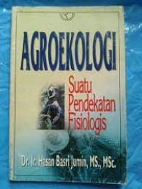 Agroekologi : Suatu Pendekatan Fisiologis