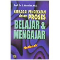 BERBAGAI PENDEKATAN DALAM PEROSES BELAJAR DAN MENGAJAR