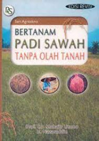 Bertanam Padi Sawah tanpa Olah Tanah Edisi : Revisi