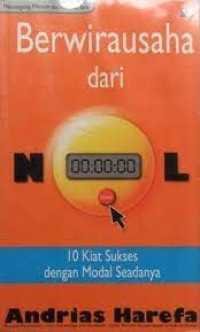 Berwirausaha dari nol: Menyongsong Milenium dan Indonesia Baru-10 Kiat Sukses dengan Modal Seadanya