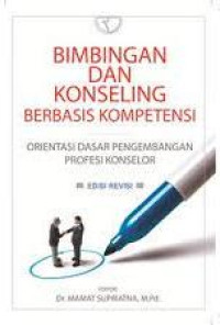 Bimbingan dan Konseling Berbasis Kompetensi : Orientasi Dasar Pengembagan Profesi Konselor : Edisi Revisi