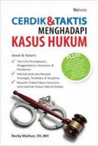 Cerdik & Taktis Menghadapi Kasus Hukum