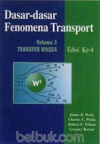 Dasar-Dasar Fenomena Transport : Volume 3 Transfer Massa Edisi : 4