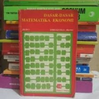 Dasar-Dasar Matematika Ekonomi Jilid 1