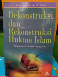 Dekonstruksi Dan Rekonstruksi Hukum Islam