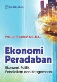 Ekonomi Peradaban: Ekonomi, Politik, Pendidikan Dan Keagamaan