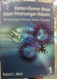 Elemen-Elemen Mesin dalam Perancangan Mekanis : Perancangan Elemen Mesin Terpadu