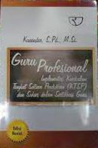 Guru Profesional : Implementasi Kurikulum Tingkat Satuan Pendidikan dan Sukses dalam Sertifikasi Guru