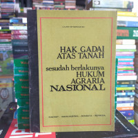 Hak Gadai Atas Tanah Sesudah Berlakunya Hukum Agraria Nasional