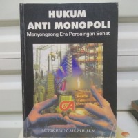 Hukum Anti Monopoli : Menyongsong Era Persaingan Sehat