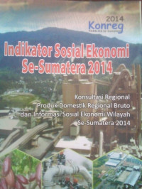 Indikator Sosial Ekonomi Se-Sumatera 2014