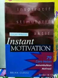 Instant Motovation = 79 Cara Instan Menumbuhkan Motivasi