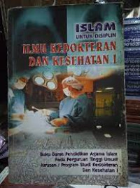 Islam Untuk Disiplin : Ilmu Kedokteran Dan Kesehatan I