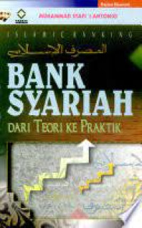 Islamic Banking : Bank Syariah Dari Teori Ke Praktik