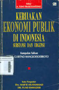 Kebijakan Ekonomi Publik di Indonesia Subtansi dan Urgensi