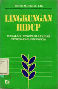 Lingkungan Hidup: Masalah, Pengelolaan Dan Penegakan Hukumnya