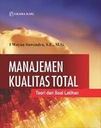 Manajemen kualitas total : Teori dan soal latihan