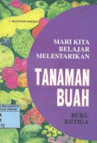 Mari Kita Belajar Melestarikan Tanaman Buah (Buku Ketiga)