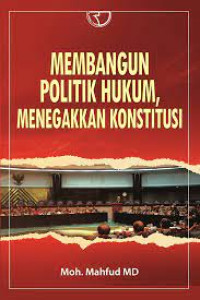 Membangun Politik Hukum, Menegakkan Konstitusi