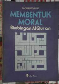 Membentuk Moral: Bimbingan Al Qur'an