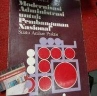 Modernisasi Administrasi Untuk Pembangunan Nasional : Suatu Arahan Praktis