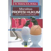 Moralitas Profesi Hukum : Suatu Tawaran Kerangka Berfikir