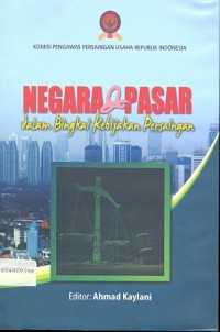 Negara & Pasar Dalam Bingkai Kebijakan Persaingan