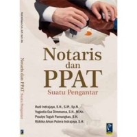 Notaris dan PPAT Suatu Pengantar