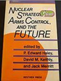 Nuclear Strategy, Arms Control, And The Future