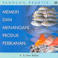 Panduan Praktis : Memilih dan Menangani Produk Perikanan