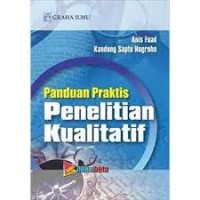 Panduan Praktis : Penelitian Kualitatif