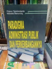 Paradigma Administrasi Publik Dan Perkembangannya