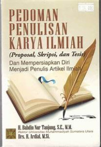 Pedoman Penulisan karya Ilmiah ( Proposal , skripsi, dan tesis) dan mempersiapkan diri menjadi penulis artikel