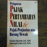 Pelaporan Pajak Pertambahan Nilai & Pajak Penjualan atas Barang Mewah