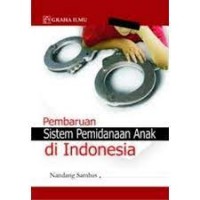 Pembaruan Sistem Pemidanaan Anak di Indonesia