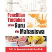 Penelitian Tindakan untuk Guru dan Mahasiswa