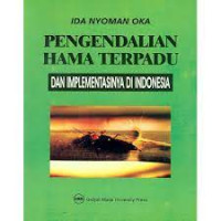 Pengendalian Hama Terpadu : Dan Implementasinya di Indonesia