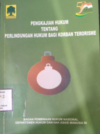 Pengkajian Hukum Tentang Perlindungan Hukum Bagi Korban Terorisme