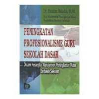 Peningkatan Profesionalisme Guru Sekolah Dasar : Dalam Kerangka Manajemen Peningkatan Mutu Berbasis Sekolah