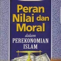 Peran Nilai Dan Moral Dalam Perekonomian Islam