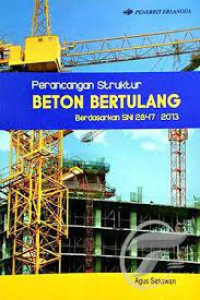 Perancangan Struktur Beton Bertulang : Berdasarkan SNI 2847 : 2013