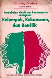 Perdebatan Klasik Dan Kontemporer Mengenai Kelompok, Kekuasaan, Dan Konflik